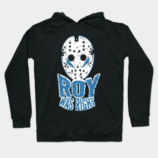 ROY WAS RIGHT Hoodie